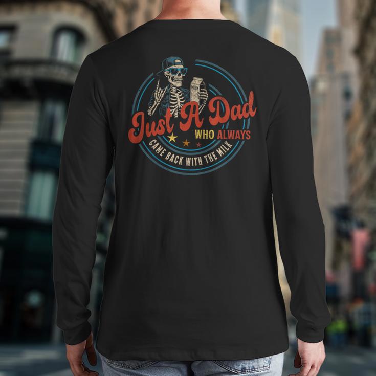 Just a Dad Who Always Came Back With The Milk Father's Day Long Sleeve T-Shirt Back Print Just a Dad Who Always Came Back With The Milk Father's Day Long Sleeve T-Shirt Back Print