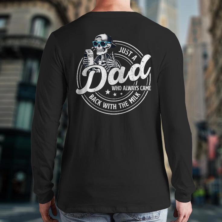 Just A Dad Who Always Came Back With The Milk Long Sleeve T-Shirt Back Print