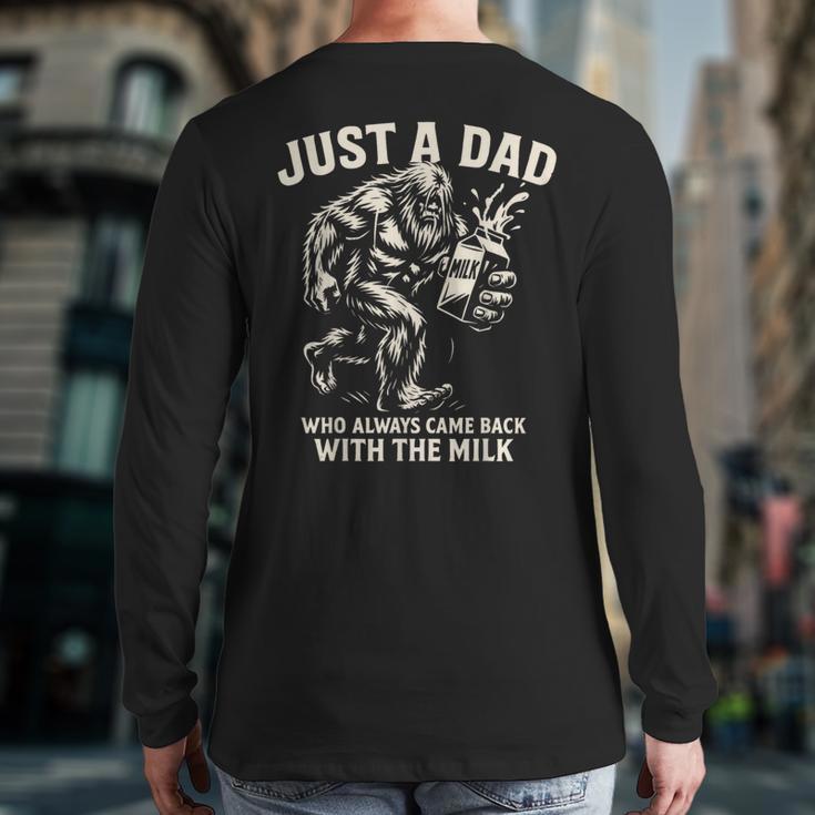 Just a Dad Who Always Came Back With The Milk Shirt Bigfoot Long Sleeve T-Shirt Back Print Just a Dad Who Always Came Back With The Milk Shirt Bigfoot Long Sleeve T-Shirt Back Print