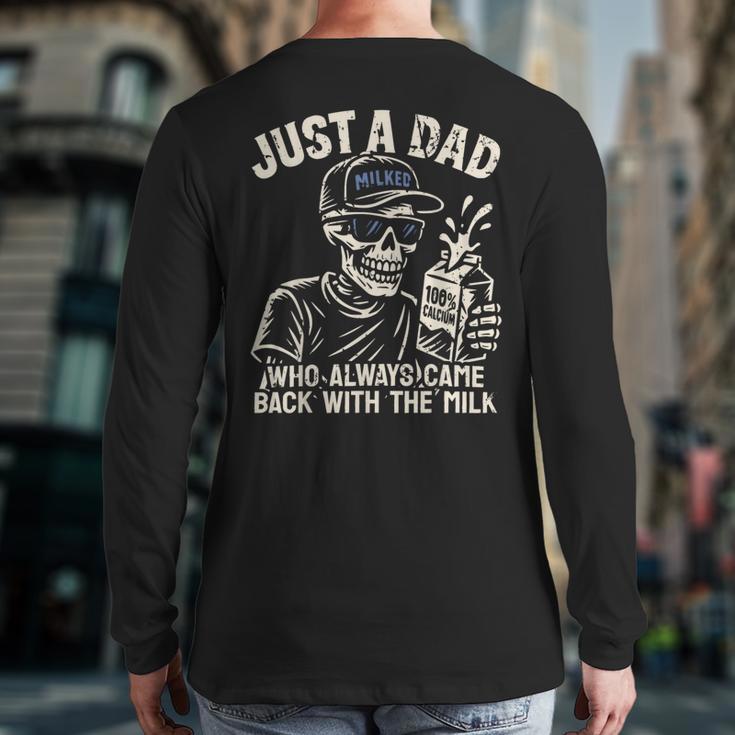Just A Dad Who Always Came Back With The Milk Shirt Skeleton Long Sleeve T-Shirt Back Print