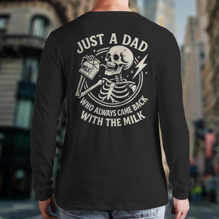 Just A Dad Who Always Came Back Skeleton Fathers Day Long Sleeve T-Shirt Back Print