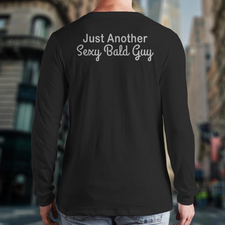 Just Another Sexy Bald Guy Tee Funny Dad Joke t Shirt Long Sleeve T-Shirt Back Print