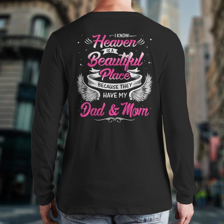 I Know Heaven Is A Beautiful Place They Have My Dad & Mom Long Sleeve T-Shirt Back Print I Know Heaven Is A Beautiful Place They Have My Dad & Mom Long Sleeve T-Shirt Back Print