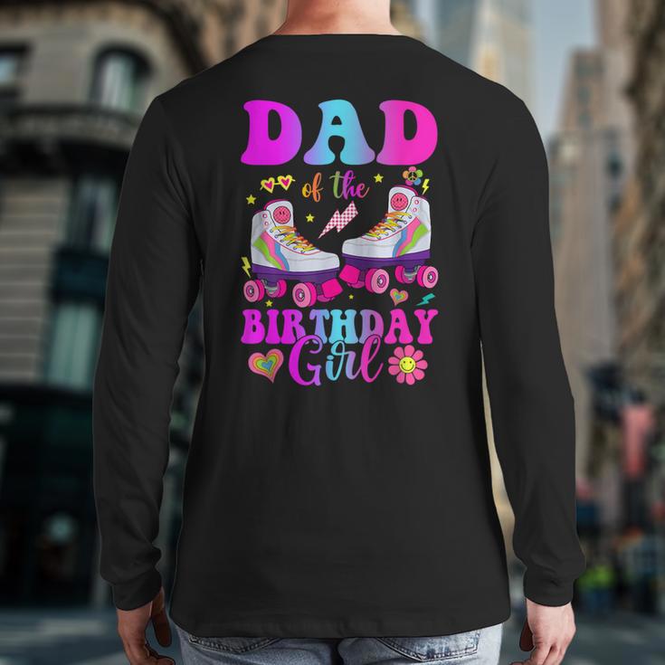 Let's Roll Dad Of The Birthday Girl Roller Skate Birthday Long Sleeve T-Shirt Back Print