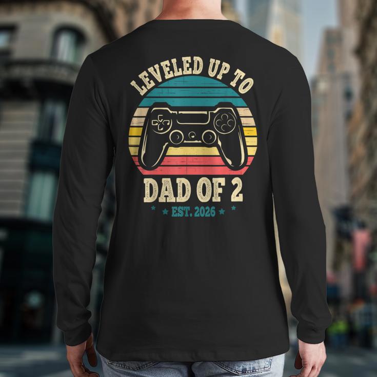 I Leveled Up To Dad Of 2 2026 Promoted To Dad Of Two Kids Long Sleeve T-Shirt Back Print