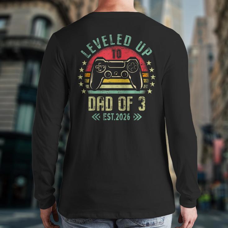 I Leveled Up To Dad Of 3 2026 Promoted To Dad Of Three Kids Long Sleeve T-Shirt Back Print