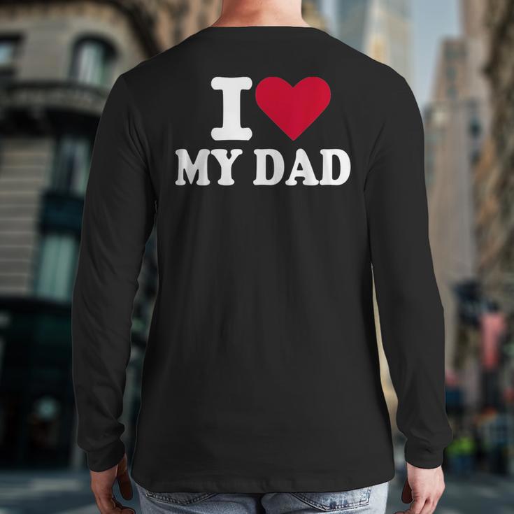 I Love My Dad Long Sleeve T-Shirt Back Print