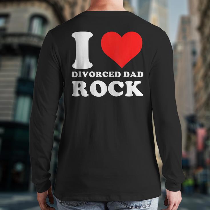 I Love Divorced Dad Rock Quote Long Sleeve T-Shirt Back Print I Love Divorced Dad Rock Quote Long Sleeve T-Shirt Back Print