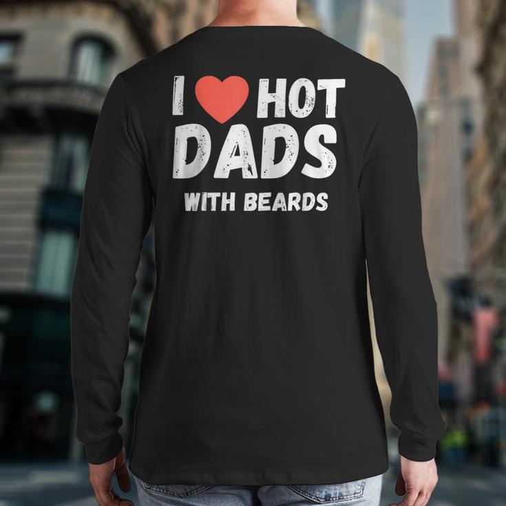 I Love Hot Dads With Beards I Heart Hot Dads Shirt Long Sleeve T-Shirt Back Print