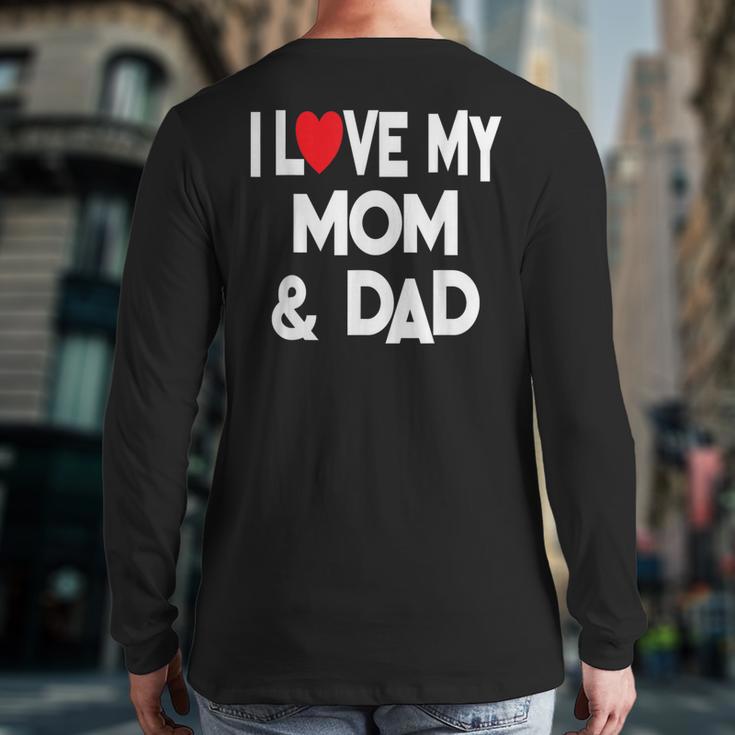 I Love My Mom & Dad Celebrate Family Mother Father Long Sleeve T-Shirt Back Print