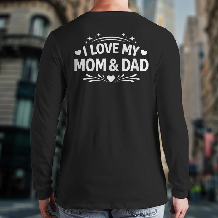 I Love My Mom & Dad Long Sleeve T-Shirt Back Print