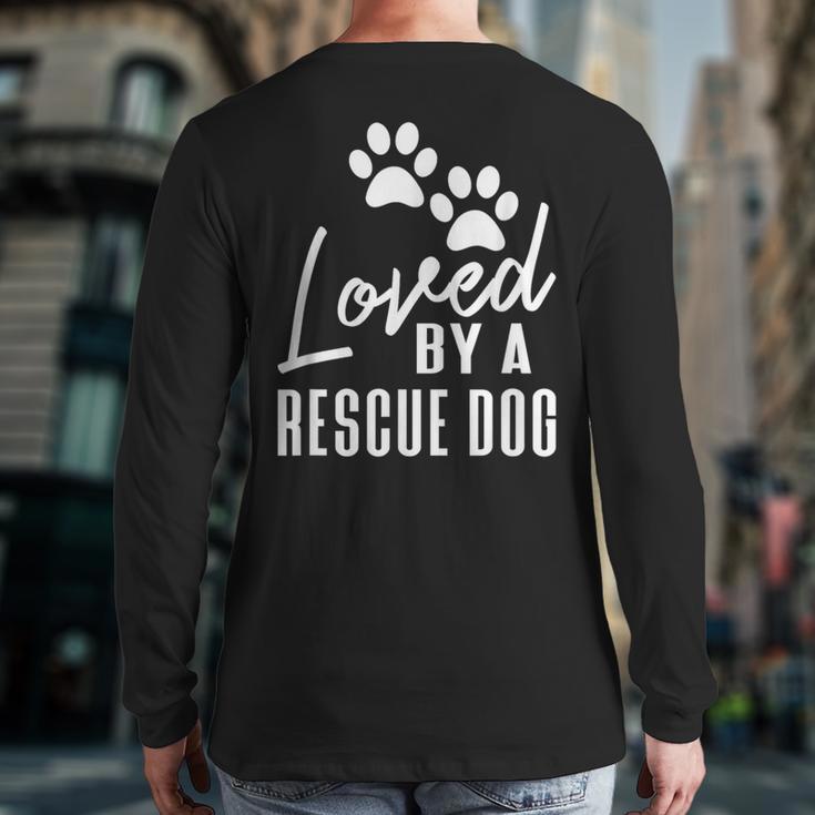 Loved By A Rescue Dog Foster Mom Rescue Dad Long Sleeve T-Shirt Back Print Loved By A Rescue Dog Foster Mom Rescue Dad Long Sleeve T-Shirt Back Print