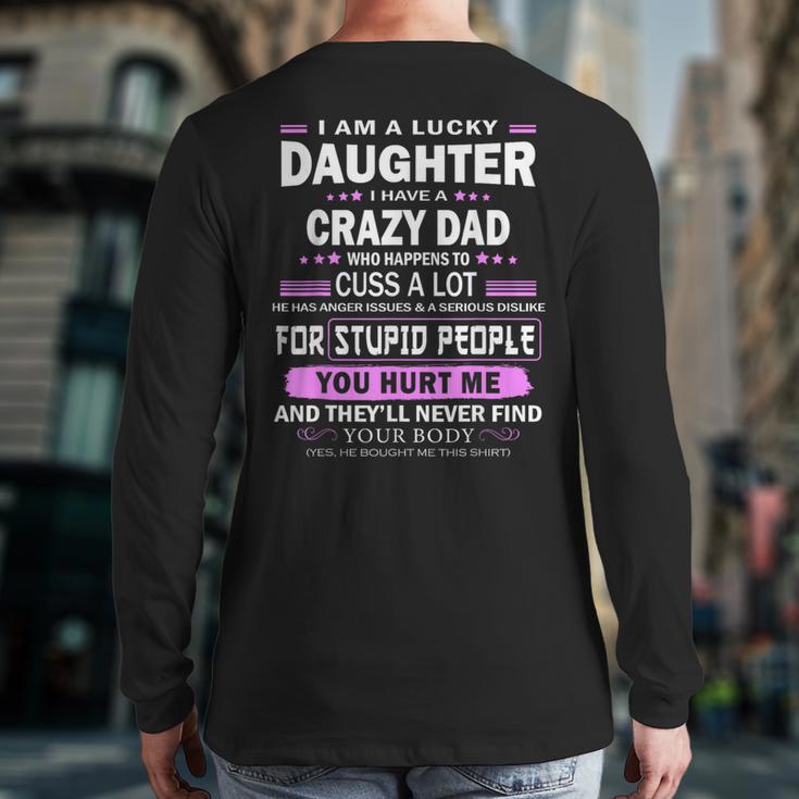 I Am A Lucky Daughter I Have A Crazy Dad Long Sleeve T-Shirt Back Print
