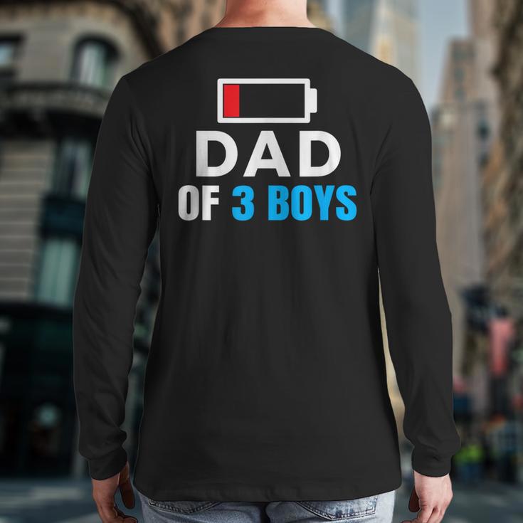 Matching Father's Day Low Battery Dad Of 3 Boys Long Sleeve T-Shirt Back Print Matching Father's Day Low Battery Dad Of 3 Boys Long Sleeve T-Shirt Back Print
