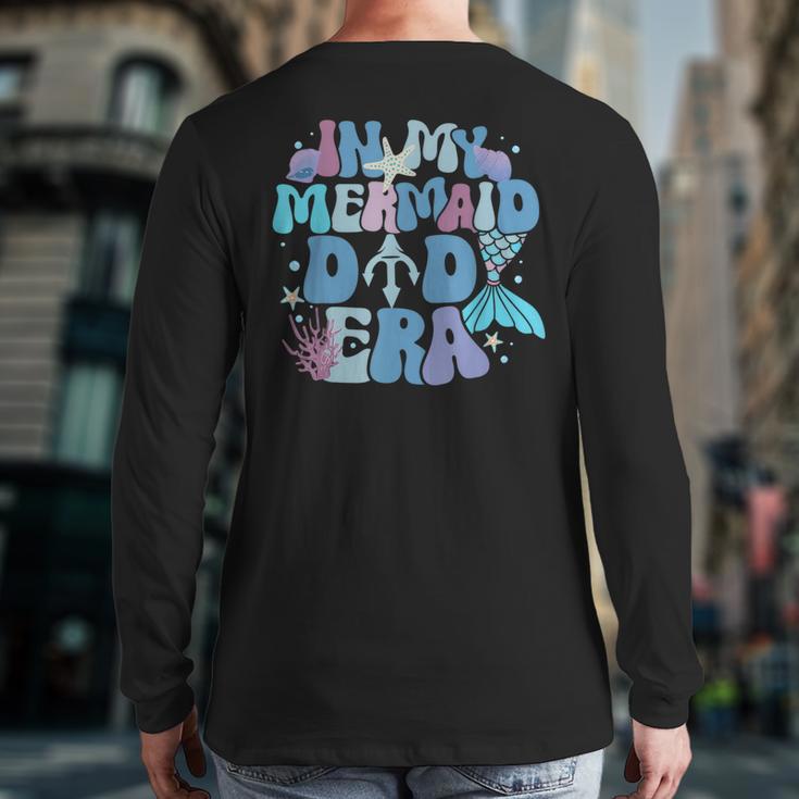 In My Mermaid Dad Era Family Matching Birthday Party Daddy Long Sleeve T-Shirt Back Print