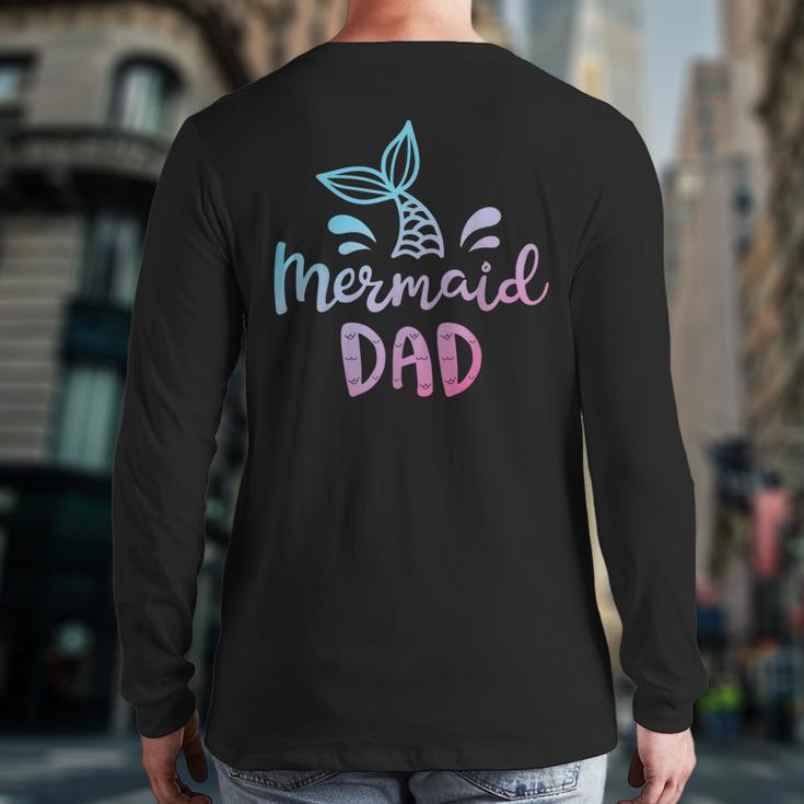 Mermaid Dad Merman Daddy Dad Family Matching Birthday Long Sleeve T-Shirt Back Print