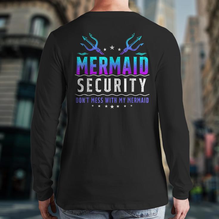 Mermaid Security Don't Mess With My Mermaid Merman Mer Dad Long Sleeve T-Shirt Back Print