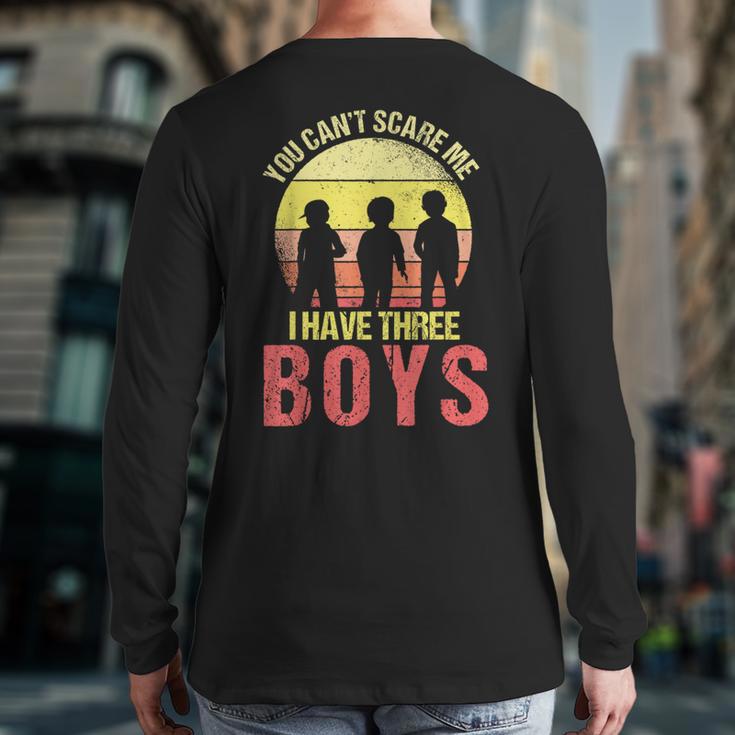Mom Of 3 Boys Dad I Have Three Boys Dad Of 3 Boys Mom Of 3 Long Sleeve T-Shirt Back Print