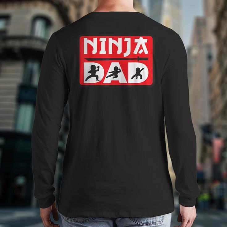 Ninja Dad Matching Family Ninja Warrior Long Sleeve T-Shirt Back Print