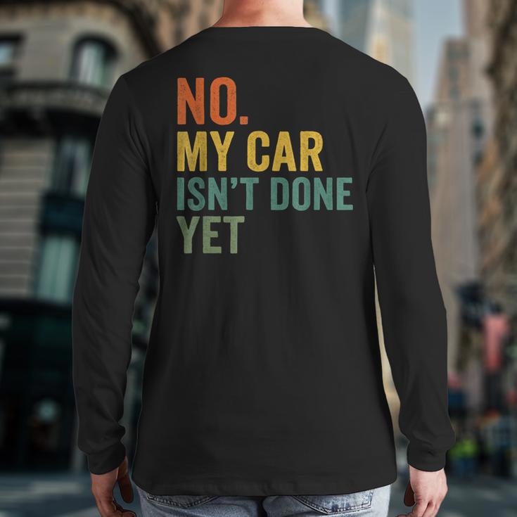 No My Car Isn't Done Yet Garage Car Mechanic Dad Men Long Sleeve T-Shirt Back Print