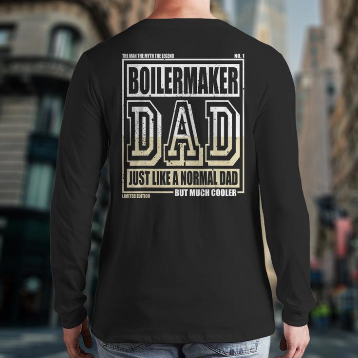 Like A Normal Dad Father Boilermaker Long Sleeve T-Shirt Back Print