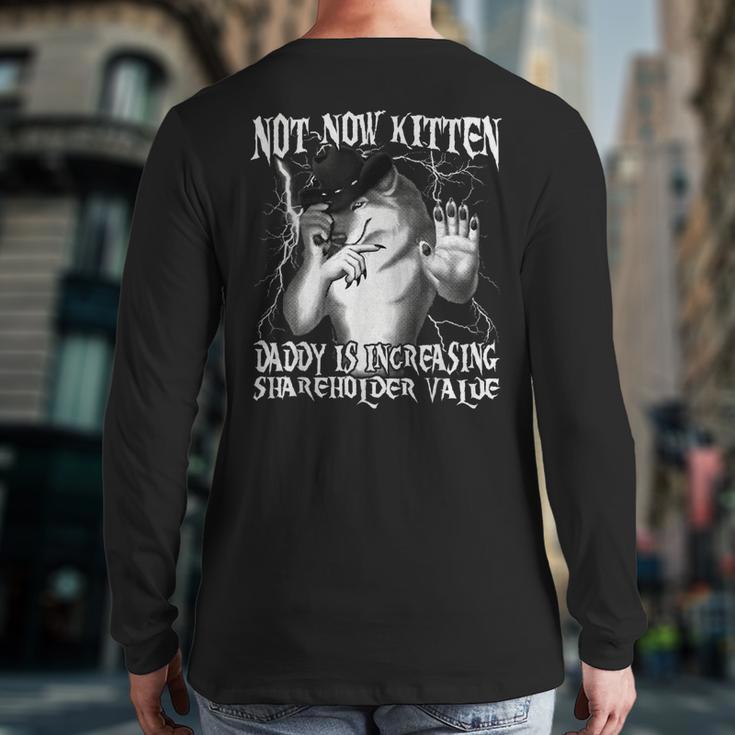 Not Now Kitten Daddy Increasing Shareholder Value Alpha Wolf Long Sleeve T-Shirt Back Print