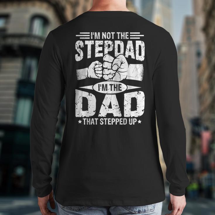 Not The Stepdad Dad That Stepped Up Fathers Day 2025 Long Sleeve T-Shirt Back Print
