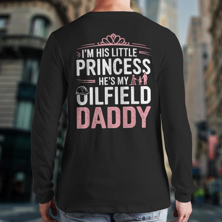 Oilfield Dad Oilfeild My Daddy Works In The Oilfield Long Sleeve T-Shirt Back Print Oilfield Dad Oilfeild My Daddy Works In The Oilfield Long Sleeve T-Shirt Back Print