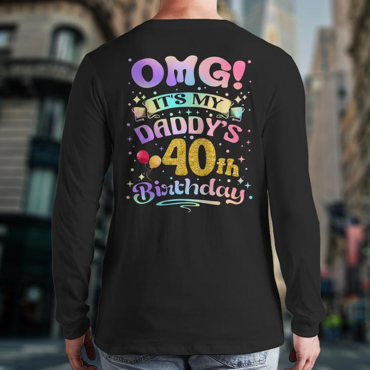 OMG It's My Daddy's 40th Birthday Happy 40 Years Old Long Sleeve T-Shirt Back Print OMG It's My Daddy's 40th Birthday Happy 40 Years Old Long Sleeve T-Shirt Back Print