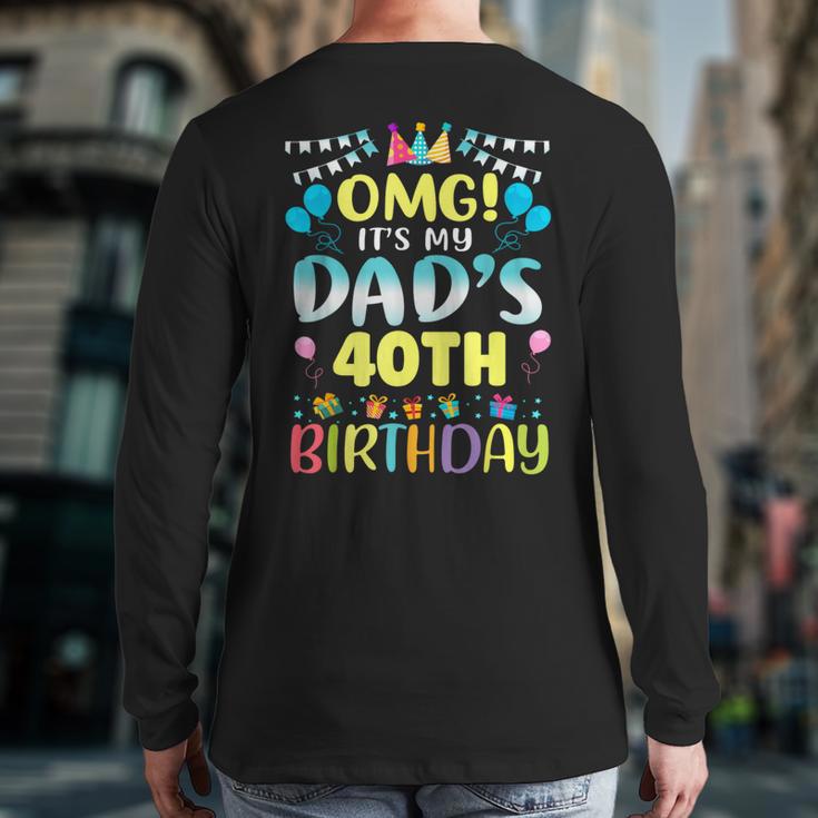 OMG It's My Dad's 40th Birthday Sweet 40 Years Old Long Sleeve T-Shirt Back Print OMG It's My Dad's 40th Birthday Sweet 40 Years Old Long Sleeve T-Shirt Back Print
