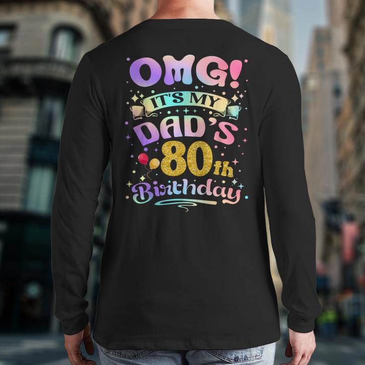 OMG It's My Dad's 80th Birthday Happy 80 Years Old Long Sleeve T-Shirt Back Print