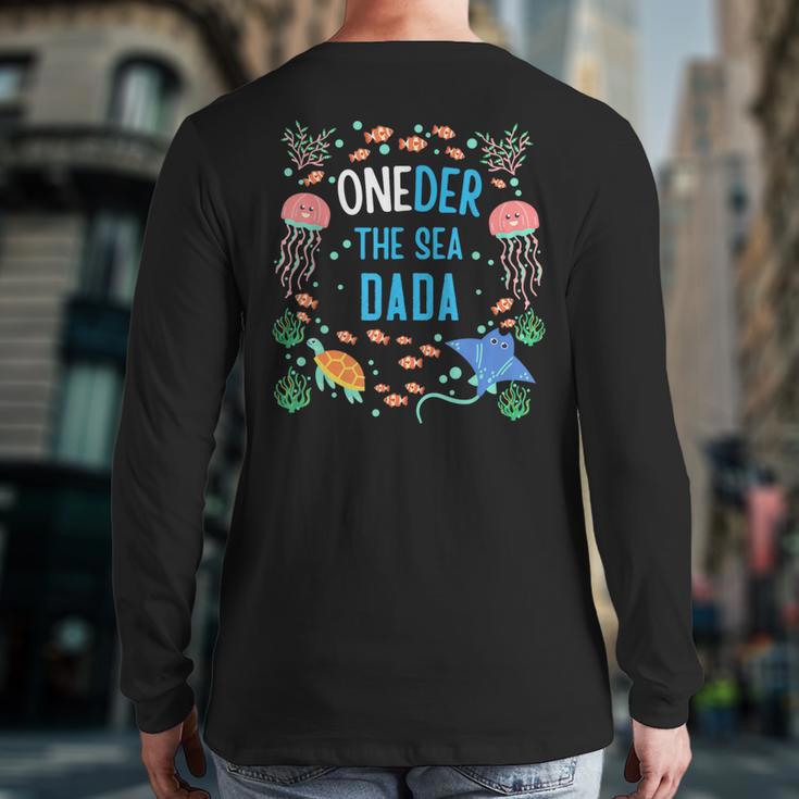 OneDer The Sea Dada 1st Birthday Dad Matching Long Sleeve T-Shirt Back Print