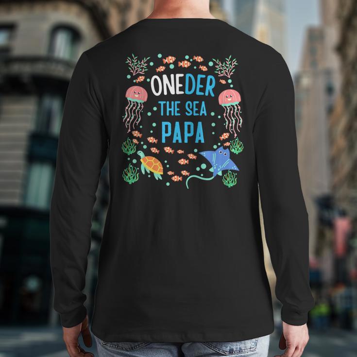 OneDer The Sea Papa 1st Birthday Dad Matching Long Sleeve T-Shirt Back Print