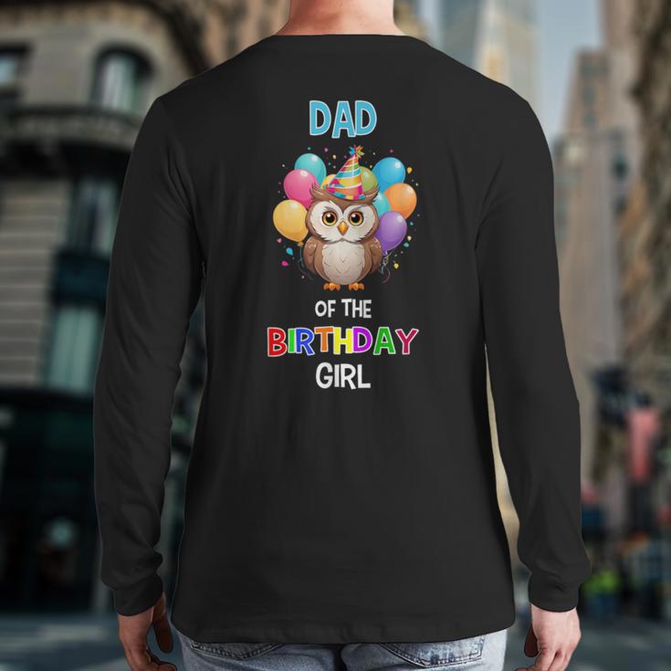 Owl Dad Birthday Party Dad Of The Birthday Girl Owl Long Sleeve T-Shirt Back Print Owl Dad Birthday Party Dad Of The Birthday Girl Owl Long Sleeve T-Shirt Back Print