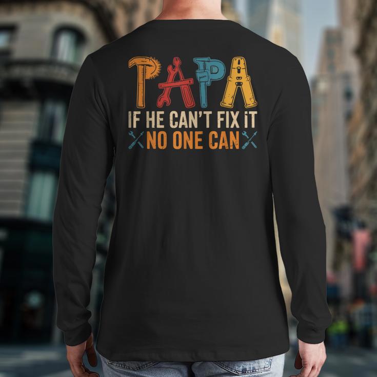 Papa If He Can't Fix It No One Can Father's Day Dad Grandpa Long Sleeve T-Shirt Back Print