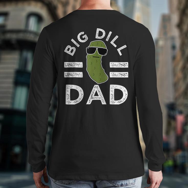 Pickle Pun Big Dill Dad Saying Dad Joke Father Humor Long Sleeve T-Shirt Back Print Pickle Pun Big Dill Dad Saying Dad Joke Father Humor Long Sleeve T-Shirt Back Print