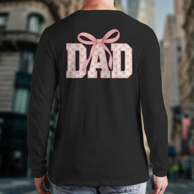 Pink Bow Dad Dad Life Best Dad Ever Father's Day Tees Long Sleeve T-Shirt Back Print Pink Bow Dad Dad Life Best Dad Ever Father's Day Tees Long Sleeve T-Shirt Back Print