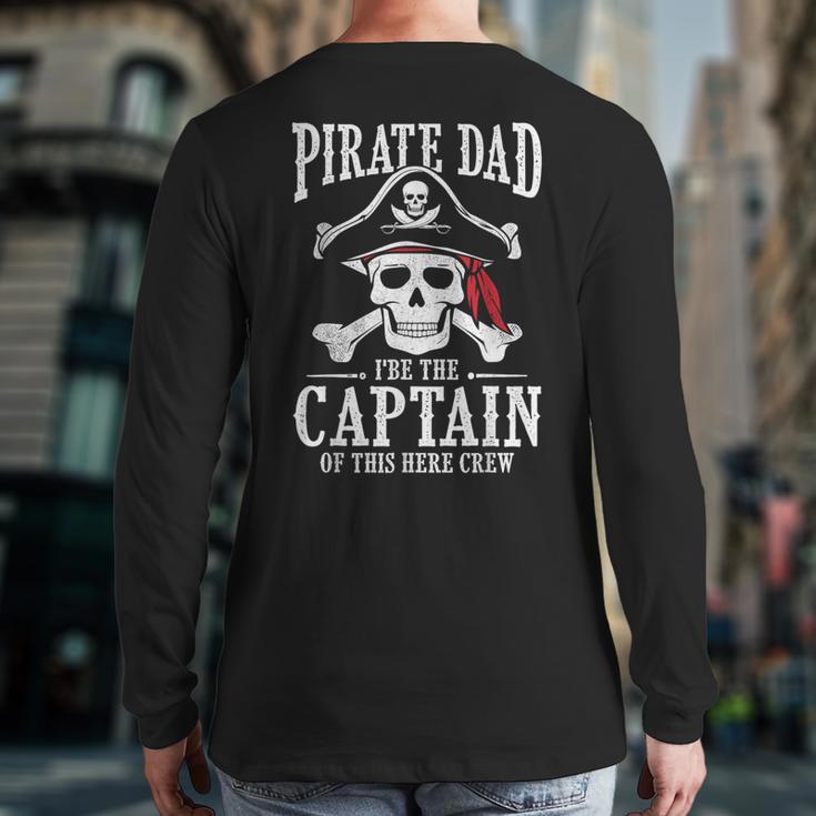Pirate Dad I Be The Captain Of This Here Crew Pirate Dad Long Sleeve T-Shirt Back Print