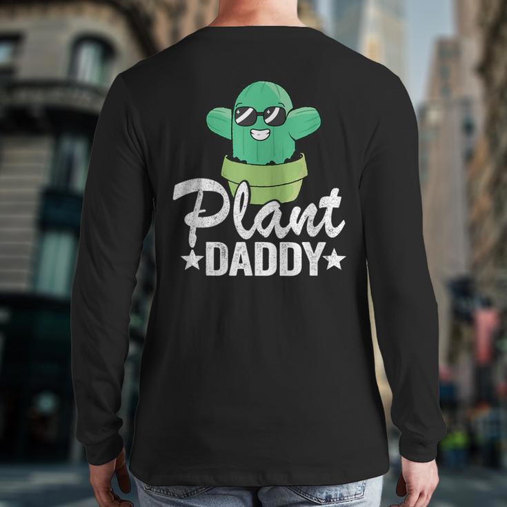 Plant Daddy Cactus Gardener Jokes Grandpa Plant Dad Long Sleeve T-Shirt Back Print