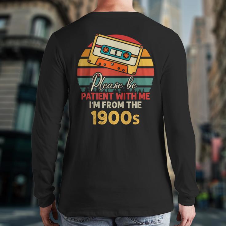 Please Be Patient With Me I'm From The 1900s Cool Dad Long Sleeve T-Shirt Back Print