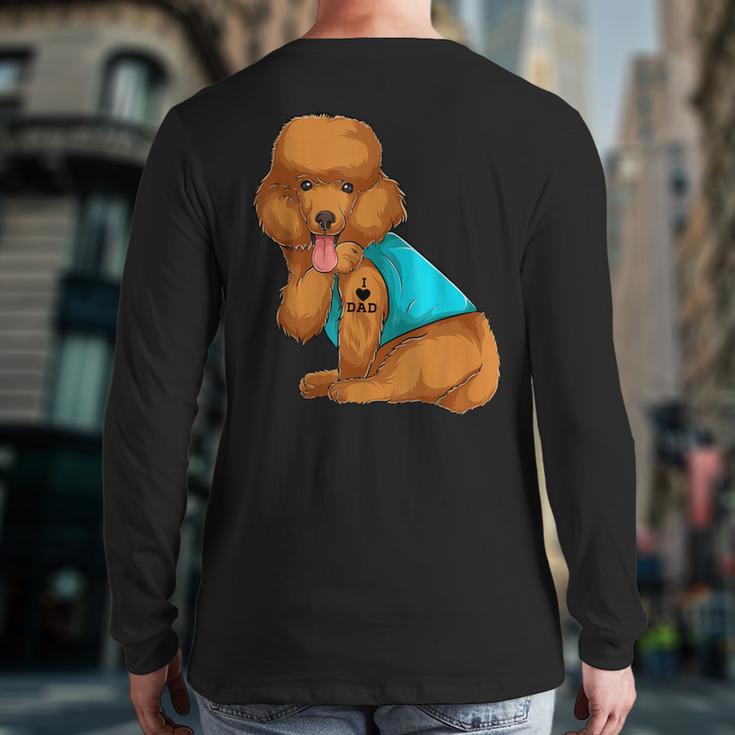 Poodle I Love Dad Tattoo Apparel Dog Dad Dads For Men Women Long Sleeve T-Shirt Back Print