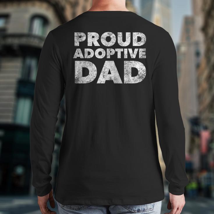 Proud Adoptive Dad Adoption Proud Father Long Sleeve T-Shirt Back Print Proud Adoptive Dad Adoption Proud Father Long Sleeve T-Shirt Back Print