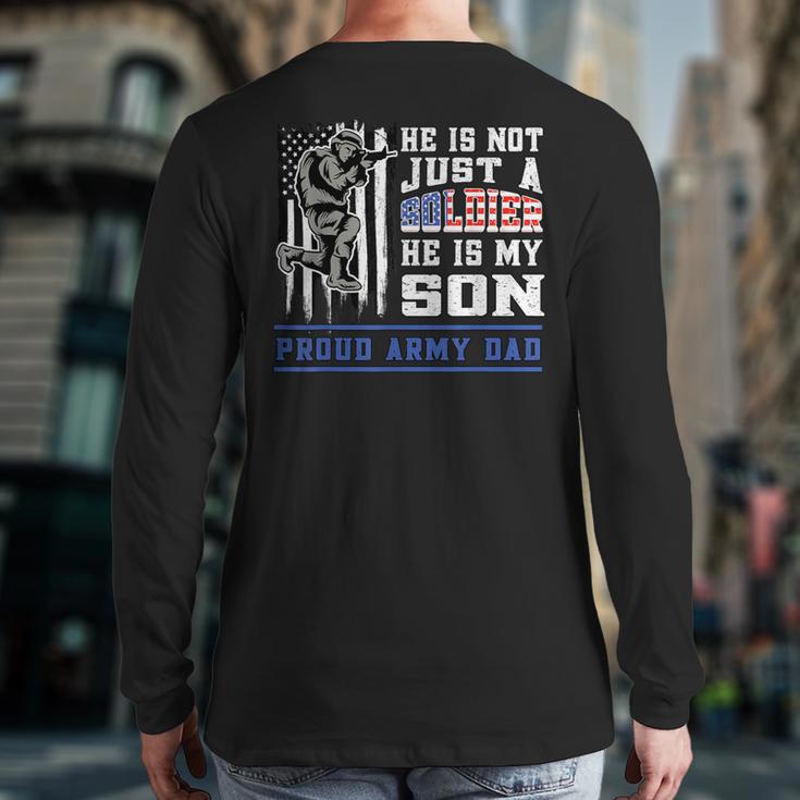 Proud Army Dad Soldier Son Patriotic Veterens Long Sleeve T-Shirt Back Print