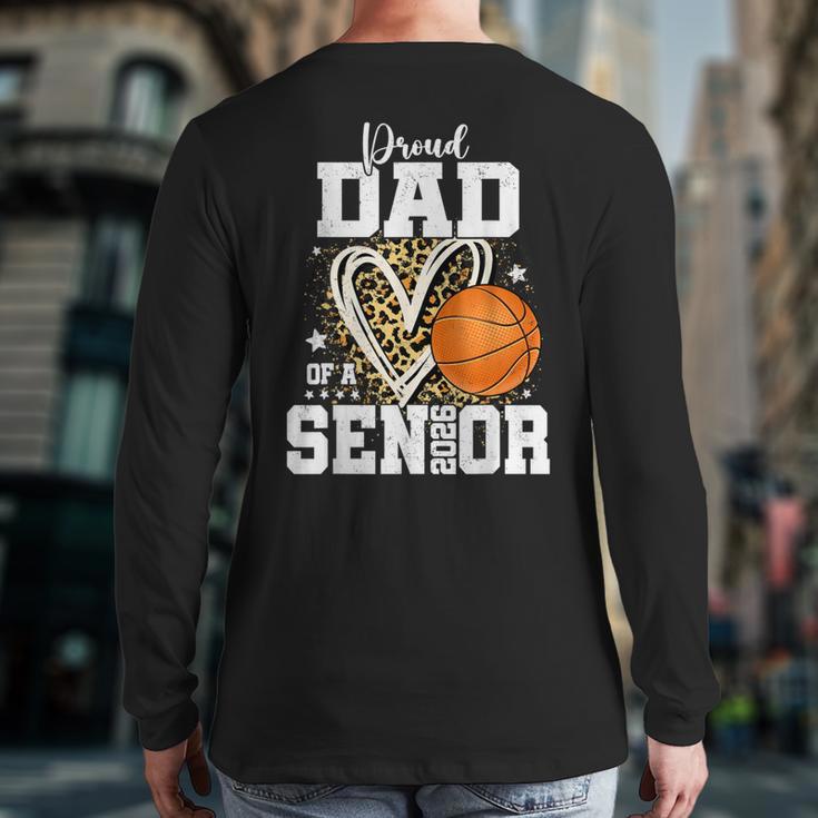 Proud Dad Of A 2026 Senior Basketball Graduation Leopard Long Sleeve T-Shirt Back Print