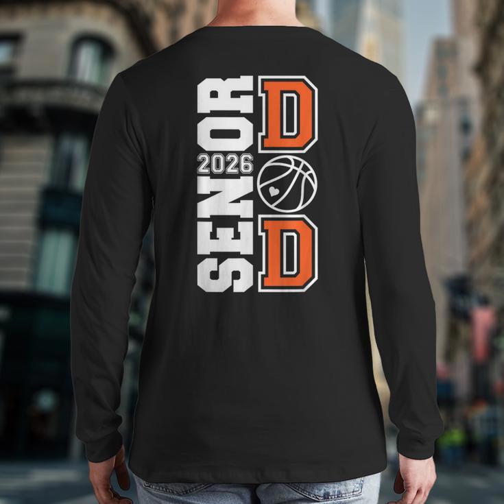 Proud Dad Of A 2026 Senior Graduate Basketball Senior 26 Long Sleeve T-Shirt Back Print