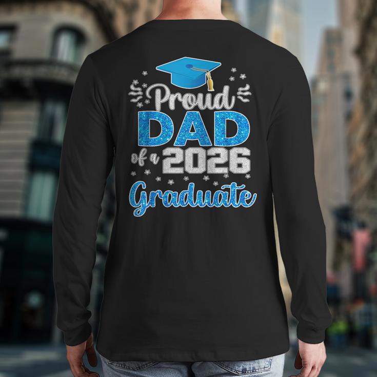 Proud Dad Of a Class Of 2026 Graduate Senior 2026 Long Sleeve T-Shirt Back Print Proud Dad Of a Class Of 2026 Graduate Senior 2026 Long Sleeve T-Shirt Back Print
