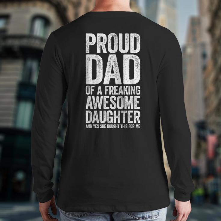 Proud Dad Of A Freaking Awesome Daughter Shirt Fathers Day Long Sleeve T-Shirt Back Print