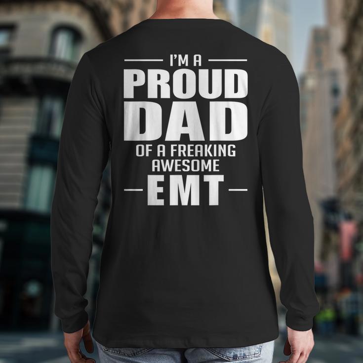 Proud Dad Of a Freaking Awesome EMT Emergency Medical Long Sleeve T-Shirt Back Print
