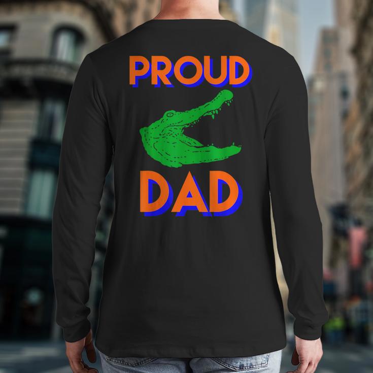 Proud Dad Of A Gator Unique Idea For Fathers Day Long Sleeve T-Shirt Back Print