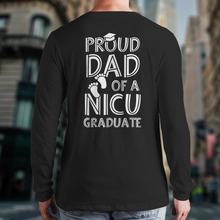 Proud Dad NICU Graduate Newborn Nurse Long Sleeve T-Shirt Back Print